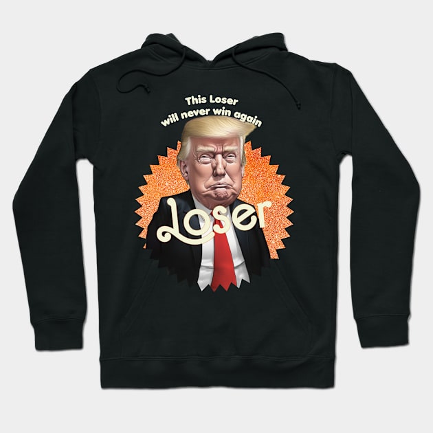 donald trump loser Hoodie by TeeLabs